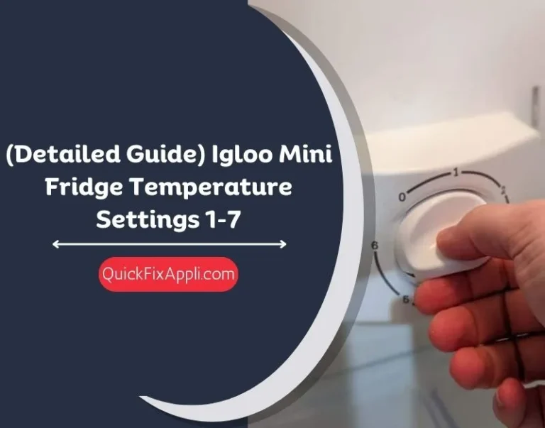 (Detailed Guide) Igloo Mini Fridge Temperature Settings 1-7