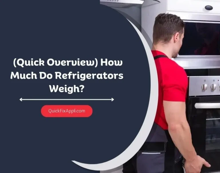 (Quick Overview) How Much Do Refrigerators Weigh?