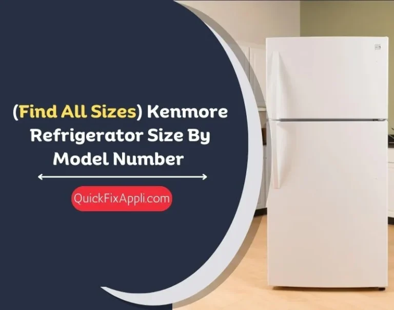 Kenmore Refrigerator Size By Model Numbers (Find All Sizes)