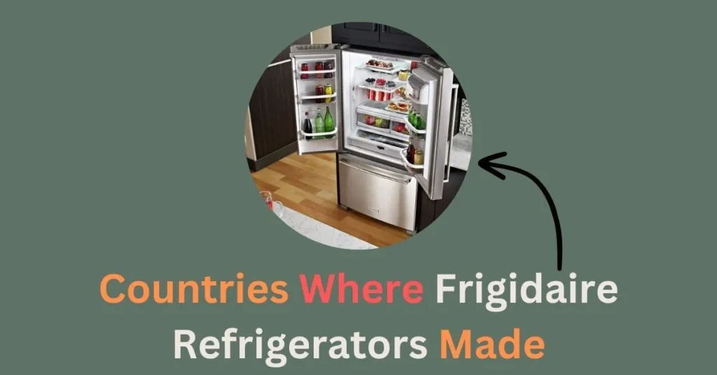 Countries Where are Frigidaire Refrigerators Made
