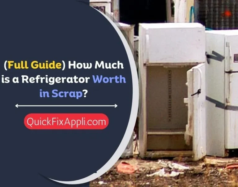 (Full Guide) How Much is a Refrigerator Worth in Scrap