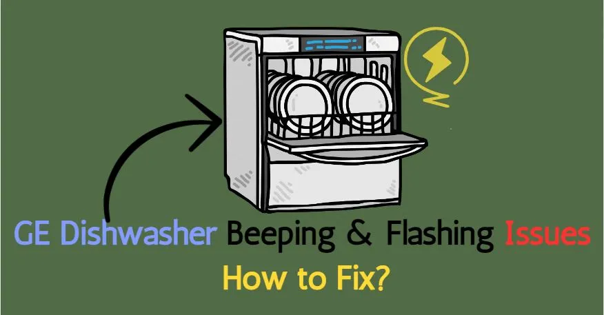 GE Dishwasher Beeping & Flashing Issues