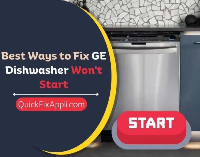 Best Ways to Fix GE Dishwasher Won’t Start