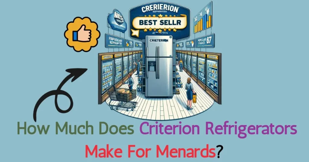 How Much Does Criterion Refrigerators Make For Menards