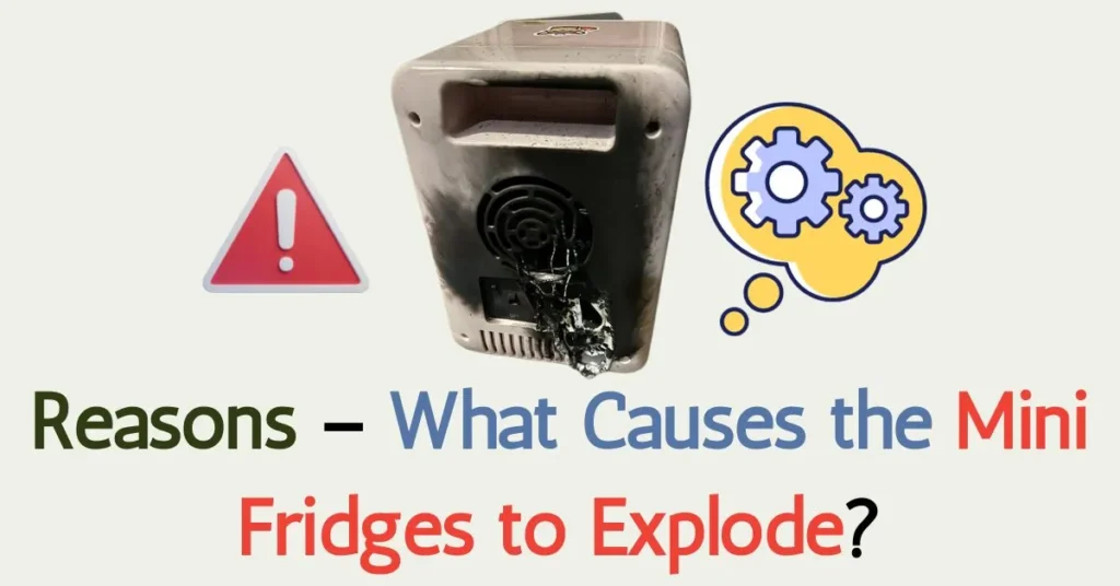 What Causes the Mini Fridges to Explode