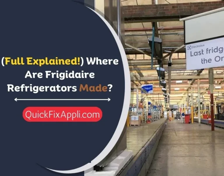 (Full Explained!) Where Are Frigidaire Refrigerators Made?