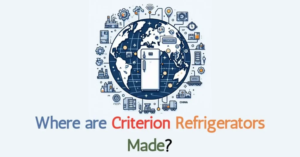 Where are Criterion Refrigerators Made