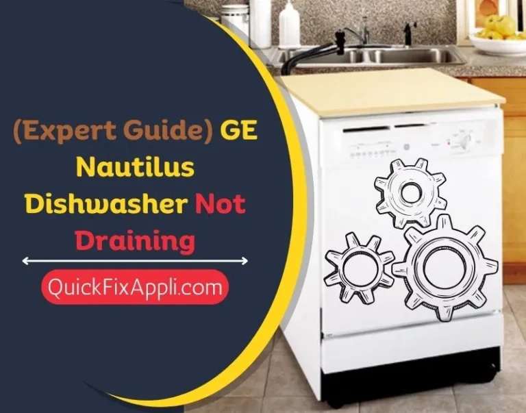 (Expert Guide) GE Nautilus Dishwasher Not Draining