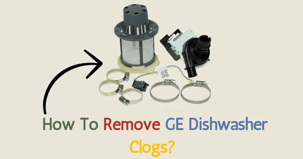 How To Remove GE Dishwasher Clogs