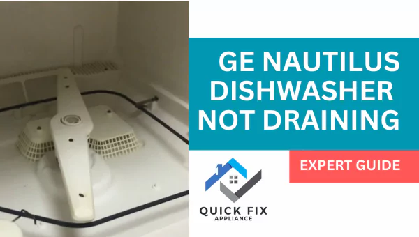 (Expert Guide) GE Nautilus Dishwasher Not Draining