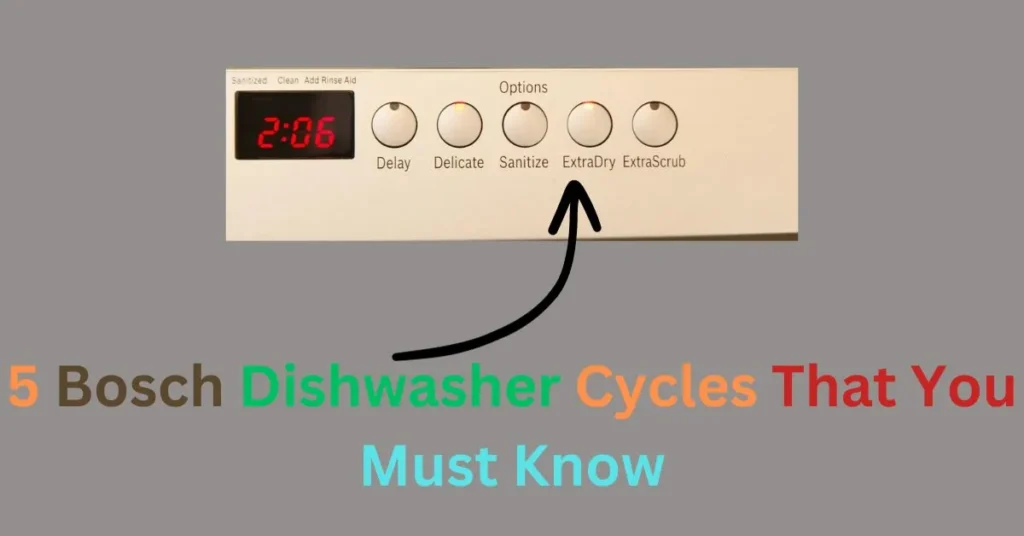 Bosch Dishwasher Cycles That You Must Know