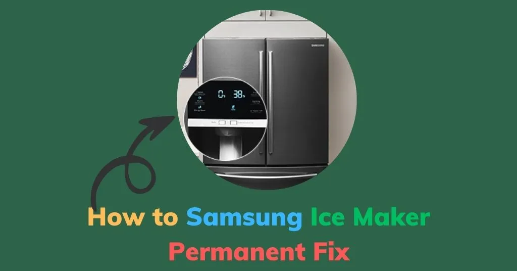 How to Samsung Ice Maker Permanent Fix