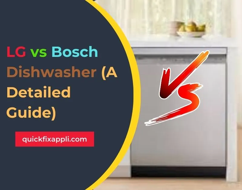 LG vs Bosch Dishwasher (A Detailed Guide)
