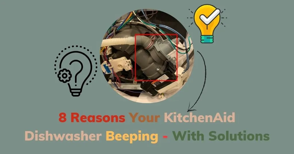 Reasons Your KitchenAid Dishwasher Beeping