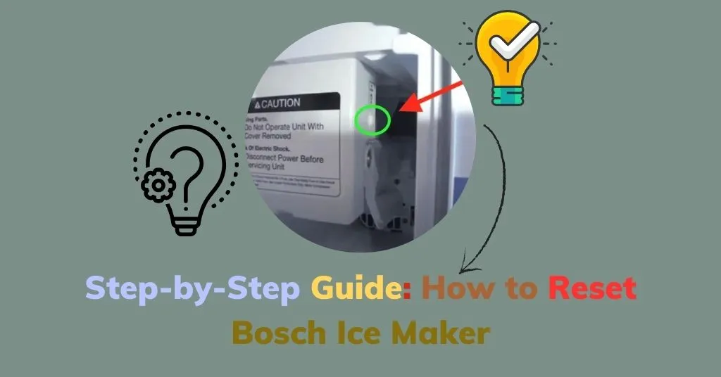 Step-by-Step Guide: How to Reset Bosch Ice Maker